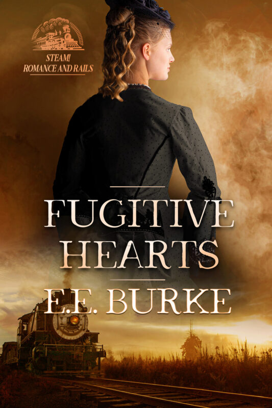 Fugitive Hearts, Book 4, Steam! Romance and Rails