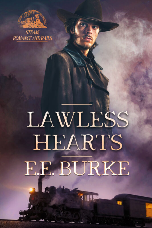 Lawless Hearts, Book 5, Steam! Romance and Rails
